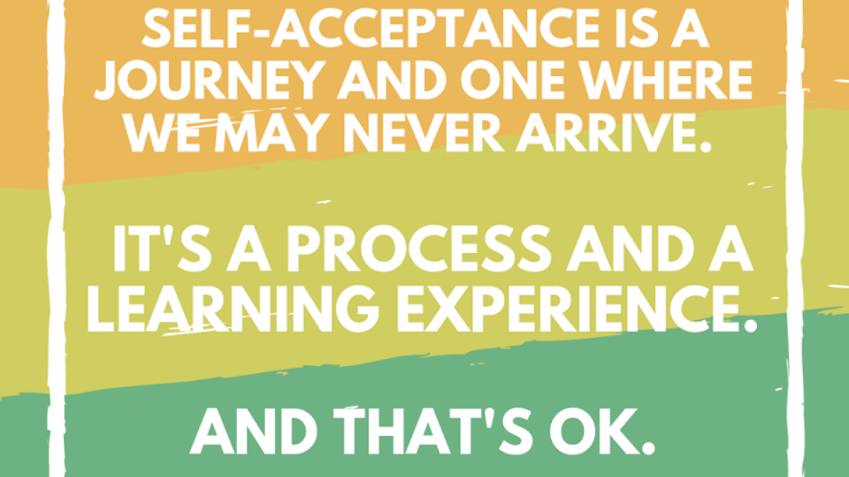 Self-acceptance is a journey