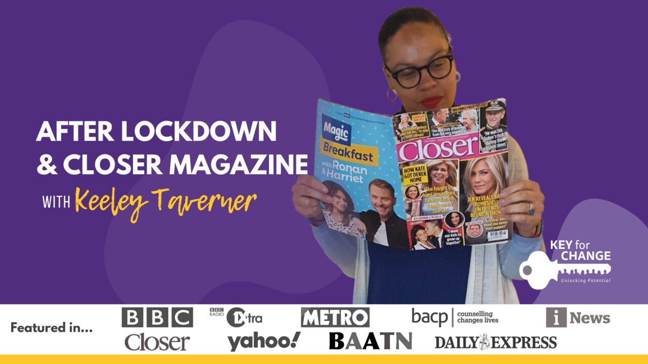Keeley Taverner on the Key for Change YouTube channel, featured in BBC, Closer, Metro, Yahoo and iNews